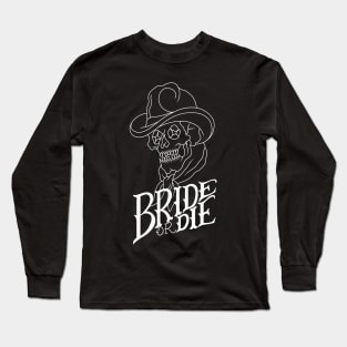 Bride or Die Long Sleeve T-Shirt